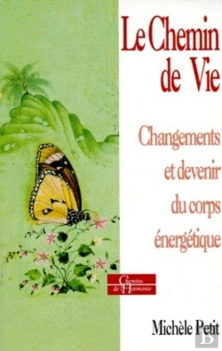 Bertrand.pt - Le Chemin De Vie - Changements Et Devenir Du Corps Énergétique