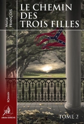 Le Chemin Des Trois Filles - Tome 2