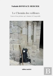 Le Chemin Des Veilleurs ; Carnets D'Une Pèlerine Sur Le Chemin De Compostelle