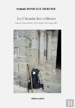 Bertrand.pt - Le Chemin Des Veilleurs ; Carnets D'Une Pèlerine Sur Le Chemin De Compostelle