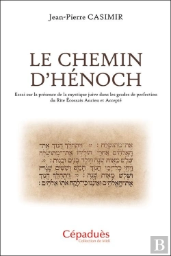 Bertrand.pt - Le Chemin D'Hénoch : Essai Sur La Présence De La Mystique Juive Dans Les Grades De Perfection Du Rite Écossais Ancien Et Accepté