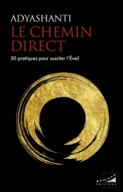 Le Chemin Direct : 30 Pratiques Pour Susciter L'Éveil
