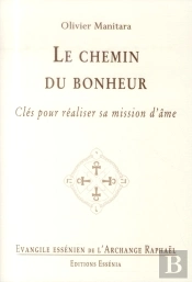 Le Chemin Du Bonheur ; Clés Pour Réaliser Sa Mission D'Âme