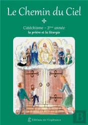 Le Chemin Du Ciel ; 3ème Année ; La Prière Et La Liturgie