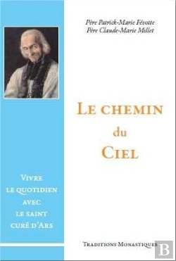 Bertrand.pt - Le Chemin Du Ciel : Vivre Le Quotidien Avec Le Saint Curé D'Ars