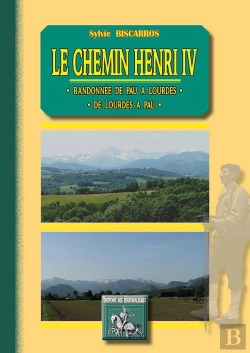 Bertrand.pt - Le Chemin Henri Iv ; Randonnée De Pau À Lourdes, De Lourdes À Pau