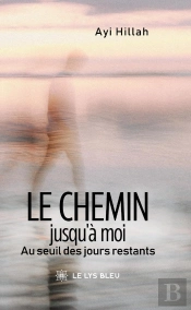 Le Chemin Jusqu'À Moi : Au Seuil Des Jours Restants