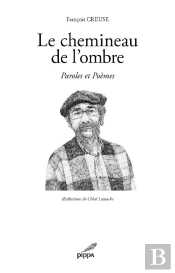 Le Chemineau De L'Ombre ; Paroles Et Poèmes