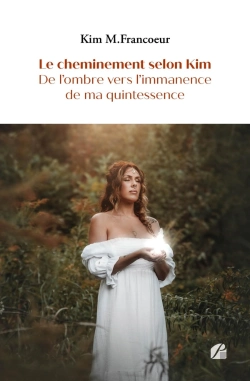 Bertrand.pt - Le Cheminement Selon Kim : De L'Ombre Vers L'Immanence De Ma Quintessence