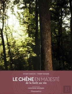 Bertrand.pt - Le Chêne En Majesté ; De La Forêt Au Vin