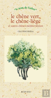 Le Chêne Verts, Le Chêne-Liège Et Autres Chênes Méditerranéens