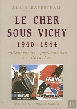 Bertrand.pt - Le Cher Sous Vichy 1940-1944 ; Collaboration, Persécutions Et Délation