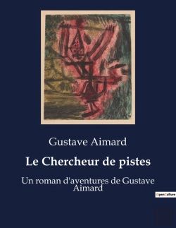 Bertrand.pt - Le Chercheur De Pistes - Un Roman D'Aventures De Gustave Aimard