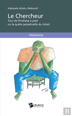 Bertrand.pt - Le Chercheur : Tour De Kinshasa À Pied Ou La Quête Perpétuelle Du Ticket
