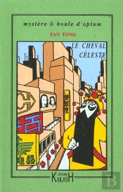 Le Cheval Celeste ; Mystere Et Boule D'Opium
