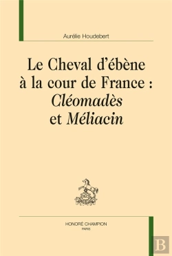 Bertrand.pt - Le Cheval D'Ébène À La Cour De France : Cléomadès Et Méliacin