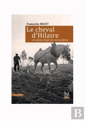 Le Cheval D'Hilare Et Autres Éclats De Vie En Berry