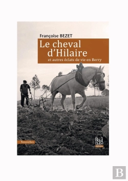 Bertrand.pt - Le Cheval D'Hilare Et Autres Éclats De Vie En Berry