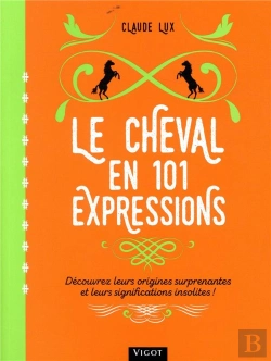 Bertrand.pt - Le Cheval En 101 Expressions