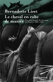Le Cheval En Robe De Mariée : Des Marchands De Chevaux En France 1880-1980