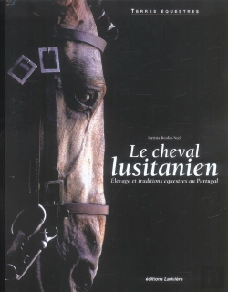 Bertrand.pt - Le Cheval Lusitanien ; Elevage Et Traditions Equestres Au Portugal