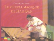 Le Cheval Magique De Han Gan