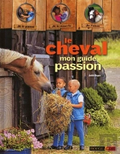 Le Cheval ; Mon Guide Passion