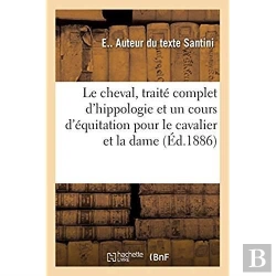 Bertrand.pt - Le Cheval, Traite Complet D'Hippologie, Suivi D'Un Cours D'Equitation Pour Le Cavalier Et La Dame