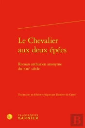 Le Chevalier Aux Deux Épées : Roman Arthurien Anonyme Du Xiiie Siècle