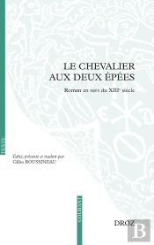 Le Chevalier Aux Deux Épées : Roman En Vers Du Xiiie Siècle