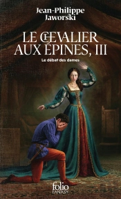 Le Chevalier Aux Épines Tome 3 : Le Débat Des Dames