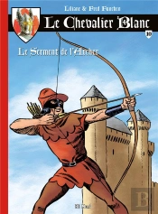 Le Chevalier Blanc T.10 ; Le Serment De L'Archer