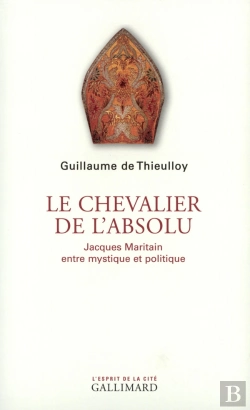 Bertrand.pt - Le Chevalier De L'Absolu : Jacques Maritain Entre Mystique Et Politique