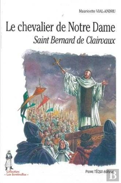Bertrand.pt - Le Chevalier De Notre-Dame, Saint Bernard De Clairvaux