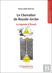 Le Chevalier De Royale-Arche ; La Légende D'Enoch