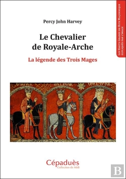 Bertrand.pt - Le Chevalier De Royale-Arche ; La Légende Des Trois Mages