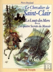 Le Chevalier De Saint-Clair Tome 3 ; Le Loup Des Mers ; Les Quatre Secrets Du Manoir