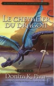 Le Chevalier Du Dragon T.3 - Un Fantastique Voyage De Decouvertes Pour Tous