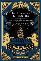 Le Chevalier Du Temps Plie - Les Aventures De Newton Poppleford