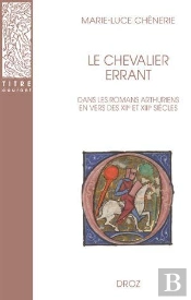 Le Chevalier Errant Dans Les Romans Arthuriens En Vers Des Xiie Et Xiiie Siècles