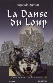 Le Chevalier Noir Et La Dame Blanche T.1 ; La Danse Du Loup