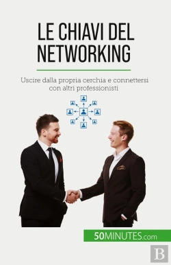 Bertrand.pt - Le Chiavi Del Networking : Uscire Dalla Propria Cerchia E Connettersi Con Altri Professionisti