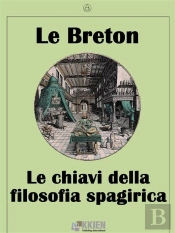 Le Chiavi Della Filosofia Spagirica