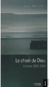 Le Chien De Dieu ; Carnets 2000-2004