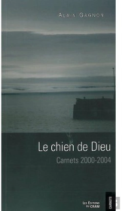 Bertrand.pt - Le Chien De Dieu ; Carnets 2000-2004