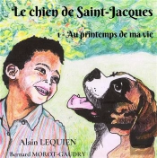 Le Chien De Saint Jacques - 1 Au Printemps De Ma Vie