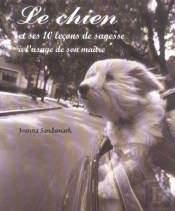 Le Chien Et Ses 10 Lecons De Sagesse A L'Usage De Son Maitre