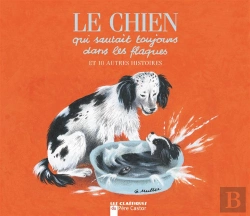 Bertrand.pt - Le Chien Qui Sautait Toujours Dans Les Flaques ; Et Dix Autres Histoires