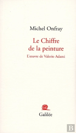 Bertrand.pt - Le Chiffre De La Peinture ; L'Oeuvre De Valerio Adami