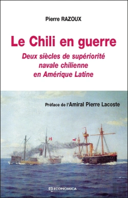 Bertrand.pt - Le Chili En Guerre : Deux Siècles De Supériorité Navale Chilienne En Amérique Latine